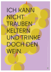 Poster "Ich kann nicht Trauben keltern"